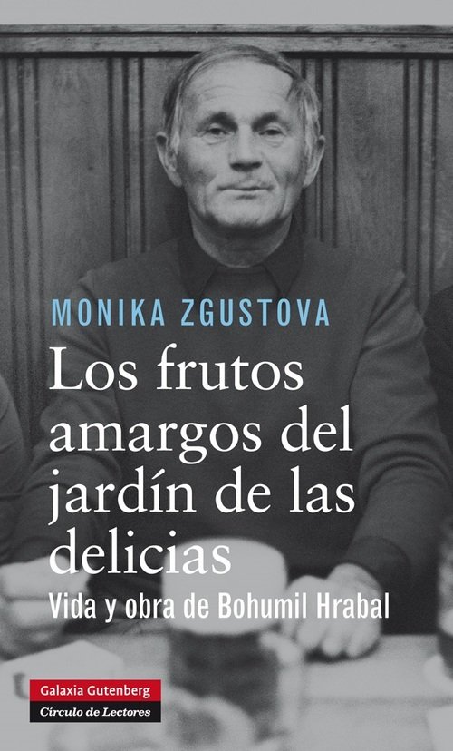 Portada de LOS FRUTOS AMARGOS DEL JARDÍN DE LAS DELICIAS. Vida y obra de Bohumil Hrabal
