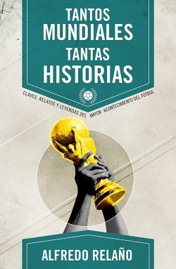 Portada de TANTOS MUNDIALES, TANTAS HISTORIAS