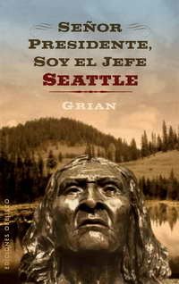 SEÑOR PRESIDENTE, SOY EL JEFE SEATTLE