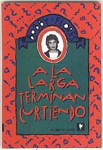 Portada de A LA LARGA TERMINAN CURTIENDO