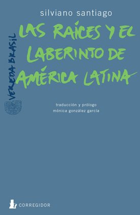 Portada de LAS RAÍCES Y EL LABERINTO DE AMÉRICA LATINA