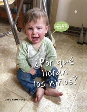 Portada de ¿POR QUÉ LLORAN LOS NIÑOS?