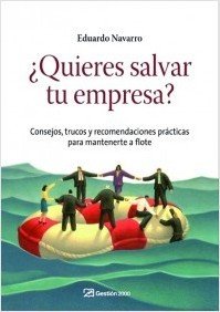 Portada de ¿QUIERES SALVAR TU EMPRESA? Consejos, trucos y recomendaciones prácticas para mantenerte a flote
