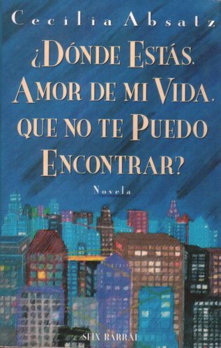 ¿DÓNDE ESTÁS, AMOR DE MI VIDA, QUE NO TE PUEDO ENCONTRAR?