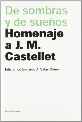 DE SOMBRAS Y DE SUEÑOS. Homenaje a J. M. Castellet