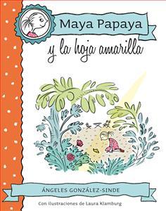 Portada de MAYA PAPAYA Y LA HOJA AMARILLA