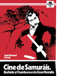 CINE DE SAMURÁIS. Bushido y Chambara en la gran pantalla