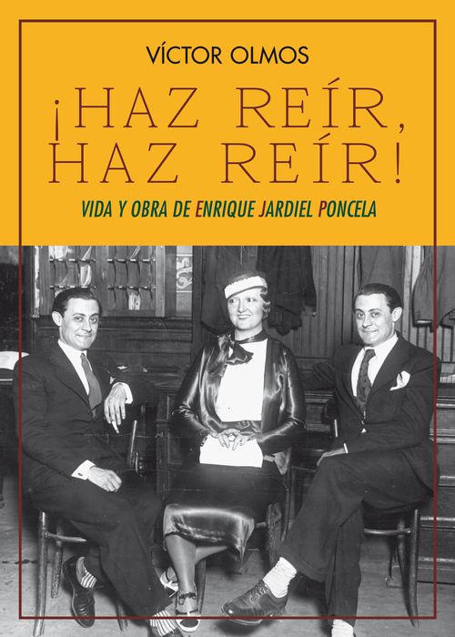 Portada de ¡HAZ REÍR, HAZ REÍR! Vida y obra de Enrique Jardiel Poncela