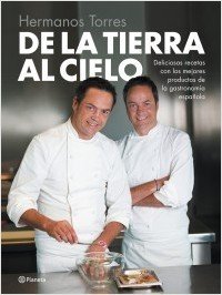 DE LA TIERRA AL CIELO. Deliciosas recetas con los mejores productos de la gastronomía española
