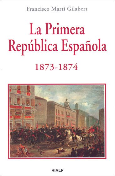 Portada de LA PRIMERA REPÚBLICA ESPAÑOLA 1873-1874