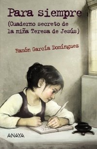 Portada de PARA SIEMPRE (Cuaderno secreto de la niña Teresa de Jesús)