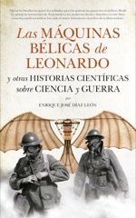 Portada de LAS MÁQUINAS BÉLICAS DE LEONARDO y otras historias científicas sobre Ciencia y Guerra