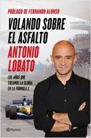 Portada de VOLANDO SOBRE EL ASFALTO. Los años que tocamos la gloria en la Fórmula 1