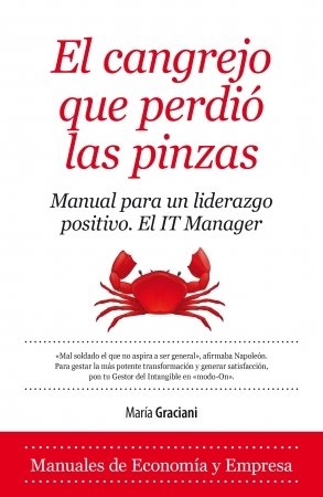Portada de EL CANGREJO QUE PERDIÓ LAS PINZAS. Manual para un liderazgo positivo. El IT manager
