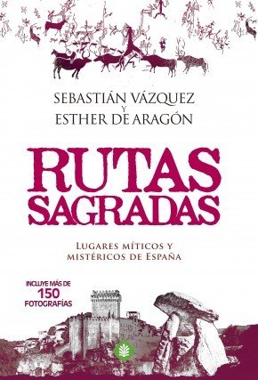 Portada de RUTAS SAGRADAS. Lugares míticos y mistéricos de España