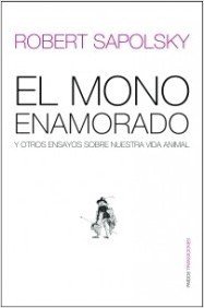 EL MONO ENAMORADO Y OTROS ENSAYOS SOBRE NUESTRA VIDA ANIMAL