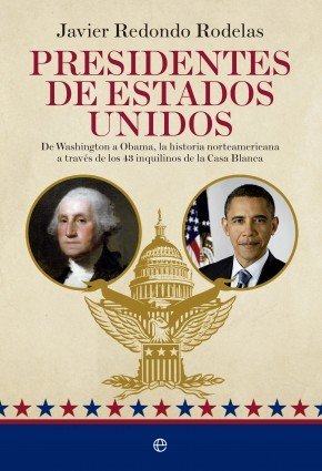 Portada de PRESIDENTES DE ESTADOS UNIDOS. De Washington a Obama, la historia norteamericana a través de los 43 inquilinos de la Casa Blanca
