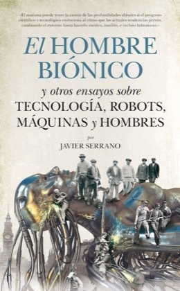 Portada de EL HOMBRE BIÓNICO y otros ensayos sobre tecnología, robots, máquinas y hombres