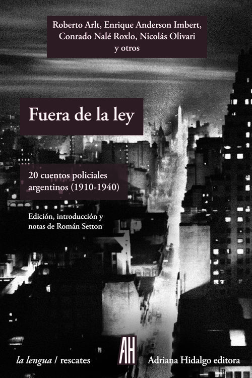 FUERA DE LA LEY. 20 cuentos policiales argentinos (1910 - 1940)