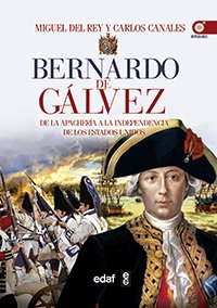 Portada de BERNARDO DE GÁLVEZ. De la Apachería a la independencia de los Estados Unidos