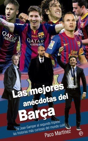Portada de LAS MEJORES ANÉCDOTAS DEL BARÇA. De Joan Gamper al segundo triplete: las historias más curiosas del mundo culé