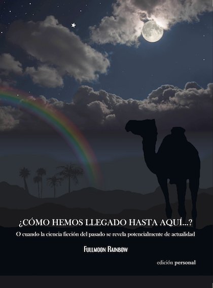 Portada de ¿CÓMO HEMOS LLEGADO HASTA AQUÍ? O cuando la ciencia ficción del pasado se revela potencialmente de actualidad