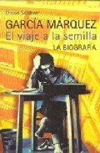 Portada de GARCÍA MÁRQUEZ. EL VIAJE A LA SEMILLA. La biografía