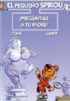 Portada de EL PEQUEÑO SPIROU 7. ¡PREGÚNTALE A TU PADRE!