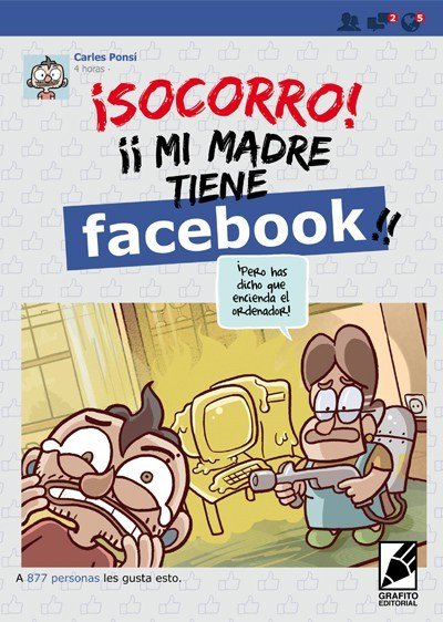 ¡SOCORRO! MI MADRE TIENE FACEBOOK