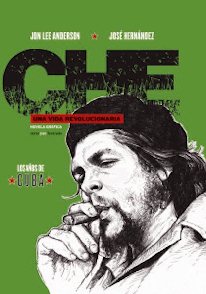 CHE: Una vida revolucionaria. Los años de Cuba