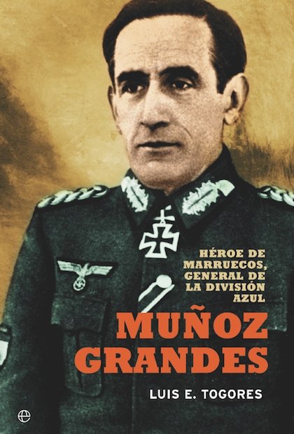 Portada de MUÑOZ GRANDES. Héroe de Marruecos, general de la División Azul